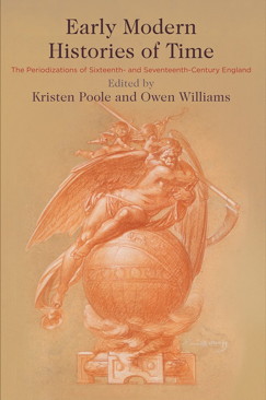 Early Modern Histories of Time, ed. Kristen Poole and Owen Williams